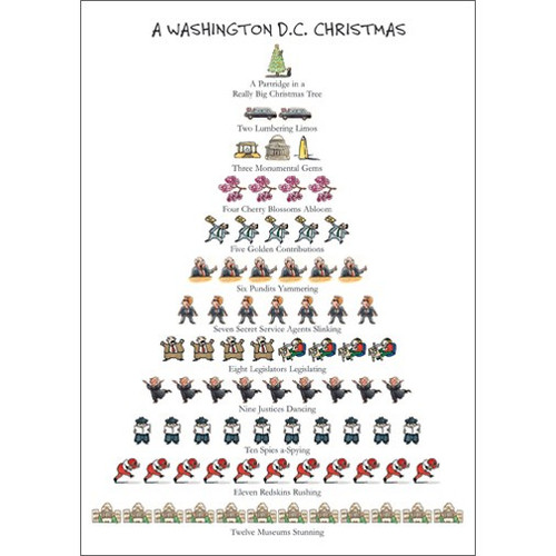 Washington D.C. - 12 Days of Christmas Box of 15 Christmas Cards: A Washington D.C. Christmas - A Partridge in a Really Big Christmas Tree - Two Lumbering Limos - Three Monumental Gems - Four Cherry Blossoms Abloom - Five Golden Contributions - Six Pundits Yammering - Seven Secret Service Agents Slinking - Eight Legislators Legislating - Nine Justices Dancing - Ten Spies a-Spying - Eleven Redskins Running - Twelve Museums Stunning