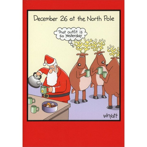 So Yesterday Box of 12 Funny / Humorous Christmas Cards: December 26 at the North Pole - That outfit is so yesterday