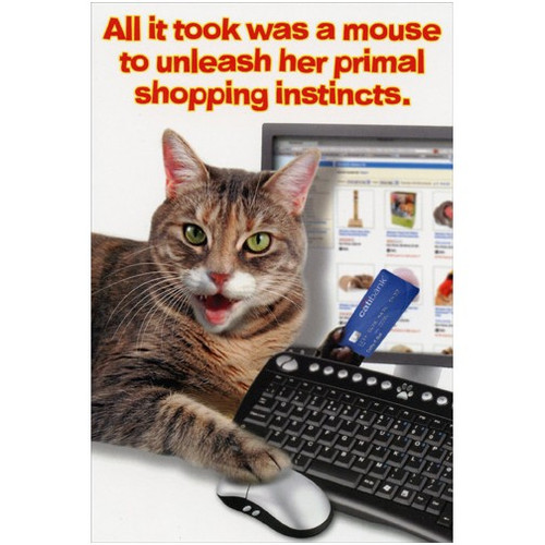 Primal Shopping Instincts Funny / Humorous Birthday Card: All it took was a mouse to unleash her primal shopping instincts.