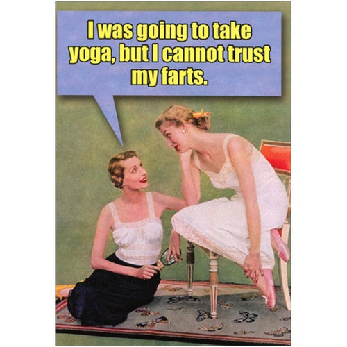 Try Yoga Funny Birthday Card: I was going to take yoga, but I cannot trust my farts.