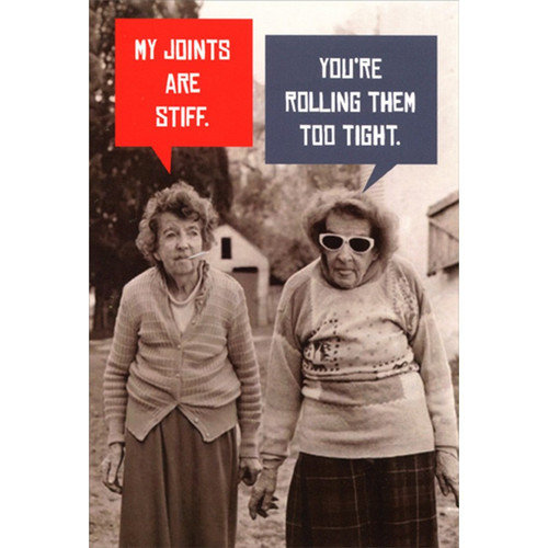 Stiff Joints Funny / Humorous Birthday Card: My joints are stiff.  You're rolling them too tight.