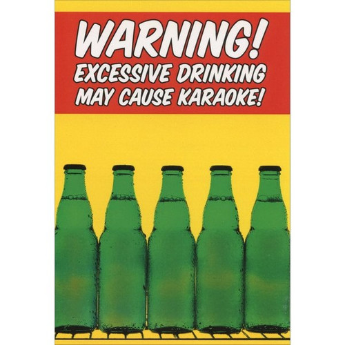 May Cause Karaoke! Funny / Humorous Birthday Card: WARNING!  Excessive drinking may cause Karaoke!