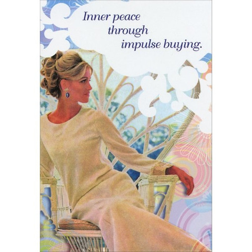 Impulse Buying Funny / Humorous Birthday Card: Inner peace through impulse buying.