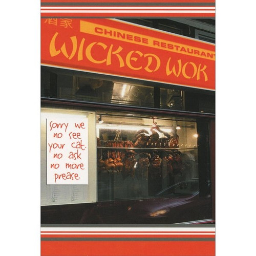 Wicked Wok Funny / Humorous Birthday Card: Chinese Restaurant. Wicked Wok. Sorry we no see your cat. No ask no more please.