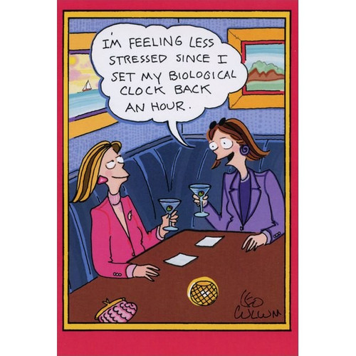 Biological Clock Funny / Humorous Leo Cullum Birthday Card: I'm feeling less stressed since I set my biological clock back an hour.