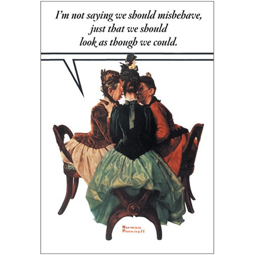 Misbehave Funny / Humorous Norman Rockwell Birthday Card: I'm not saying we should misbehave, just that we should look as though we could.