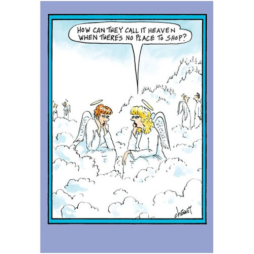 No Place To Shop Funny / Humorous Tom Cheney Birthday Card: How can they call it heaven when there's no place to shop?