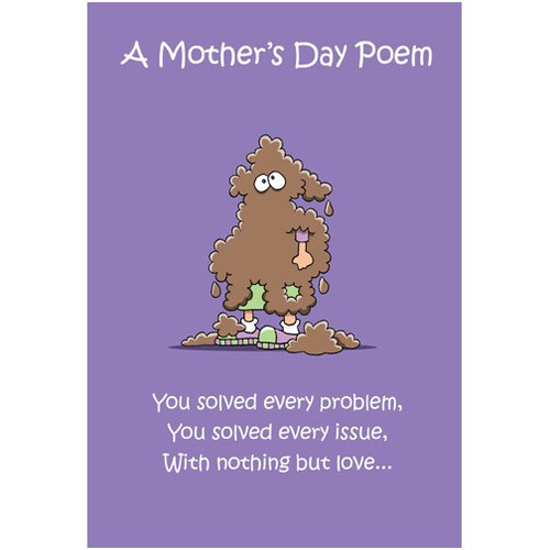 Solved Every Problem Funny / Humorous Tim Whyatt Mother's Day Card: A Mother's Day Poem  You solved every problem, You solved every issue, With nothing but love..