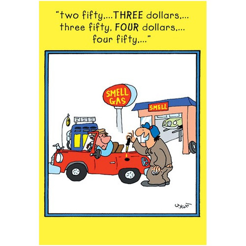 Gas Dropper Funny / Humorous Birthday Card: “two fifty..THREE dollars..three fifty, FOUR dollars.. Four fifty..”