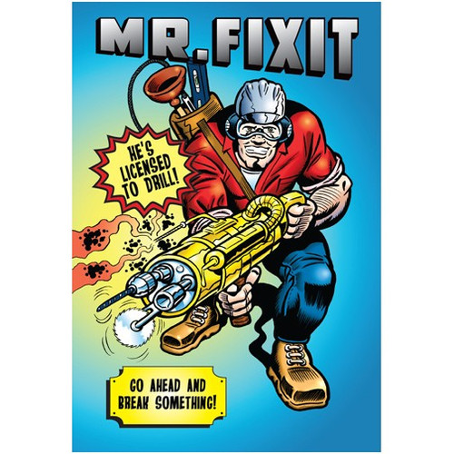 Mr. Fixit Funny / Humorous Dan Collins Father's Day Card: Mr. Fixit  He's licensed to drill!  Go ahead and break something!