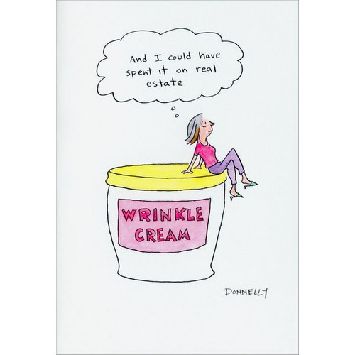 Wrinkle Cream Funny / Humorous Birthday Card: And I could have spent it on real estate. - Wrinkle Cream
