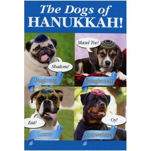 Dogs Of Hanukkah Funny Hanukkah Card: The Dogs of Hanukkah!  Pugberg: Shalom! - Beagleman: Mazel Tov! - Loxer: Eat! - Rottweisser: Oy!