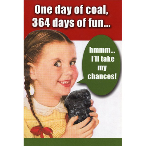One Day Of Coal Humorous / Funny Christmas Card: One day of coal, 364 days of fun… hmmm… I'll take my chances!