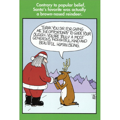 Brown-Nosed Reindeer Leigh Rubin Humorous / Funny Christmas Card: Contrary to popular belief, Santa's favorite was actually a brown-nosed reindeer - Thank you, sir, for giving me the opportunity to guide your sleigh… you are truly a most generous, thoughtful, kind and beautfiful human being.