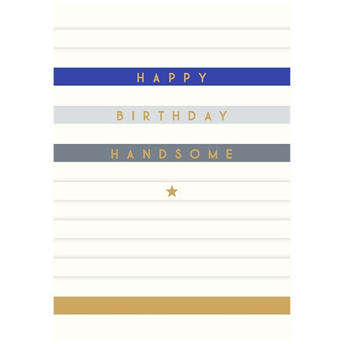 Handsome Birthday Card for Him / Man: Happy Birthday Handsome