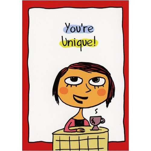 You're Unique Funny / Humorous Birthday Card: You're unique!