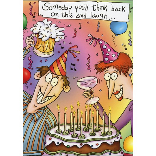 Toasting Couple at Party Funny / Humorous Birthday Card: Someday you'll think back on this and laugh…