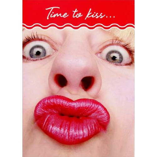 Time to Kiss Funny / Humorous Birthday Card: Time to kiss…