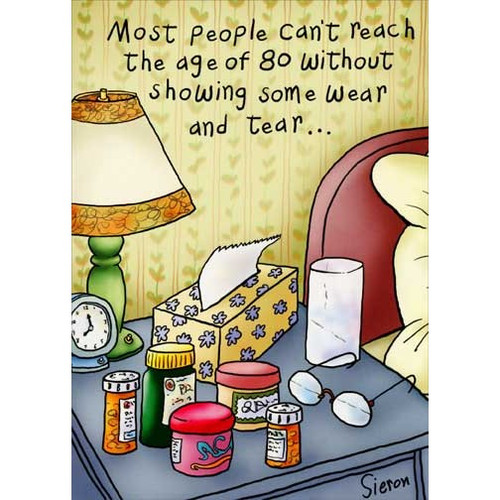 Bedside Medicines Funny / Humorous 80th Birthday Card: Most people can't reach the age of 80 without showing some wear and tear…