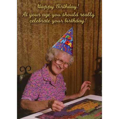 Doing a Jigsaw Puzzle Funny Birthday Card: Happy Birthday! At your age you should really celebrate your birthday!