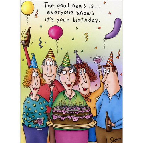 Good News, Bad News Funny Birthday Card: The good news is… everyone knows it's your birthday.