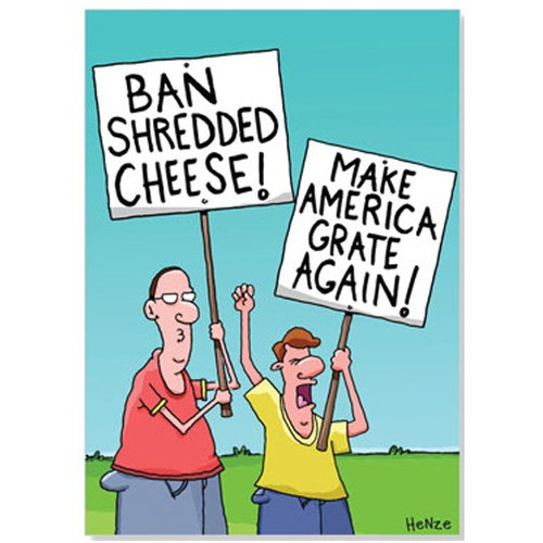 Ban Shredded Cheese Funny Birthday Card: Ban Shredded Cheese! Make America Grate Again!