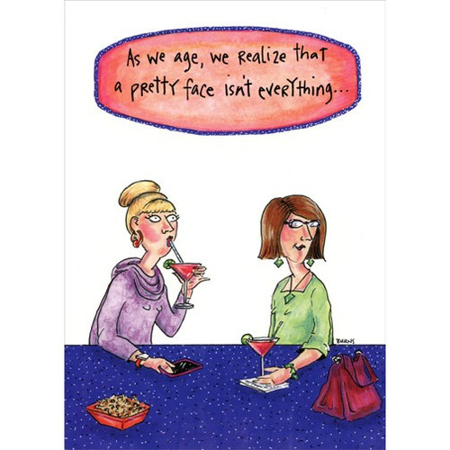 Pretty Face Isn't Everything Funny Feminine Birthday Card: As we age, we realize that a pretty face isn't everything…