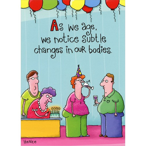 Subtle Changes In Body Funny Feminine Birthday Card: As we age, we notice subtle changes in our bodies.