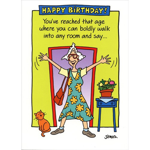 Boldly Walk Into Any Room Funny Feminine Birthday Card: Happy Birthday! You've reached that age where you can boldly walk into any room and say…