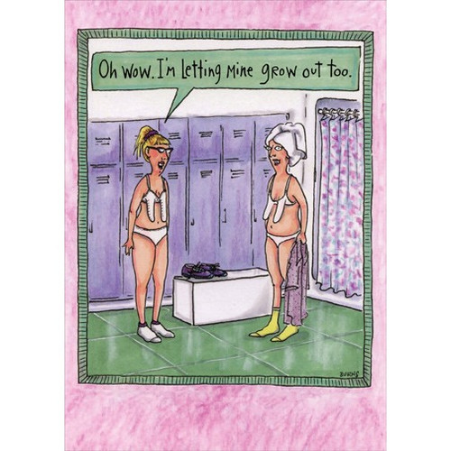 Letting Them Grow Out Funny Feminine Birthday Card: Oh wow. I'm letting mine grow out too.
