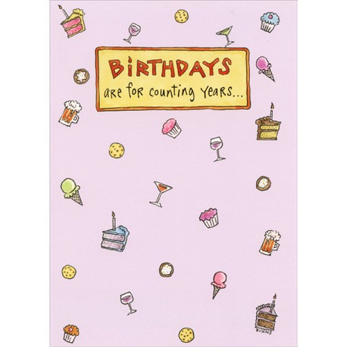 Counting Years Funny Birthday Card: Birthdays are for counting years…