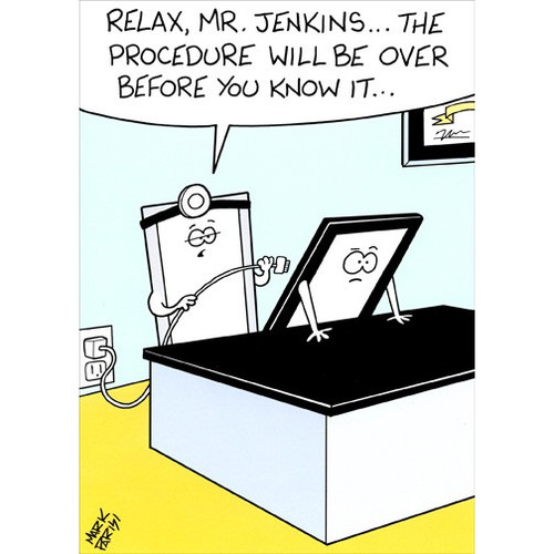 Tablet at Doctor Funny Mark Parisi Get Well Card: Relax, Mr. Jenkins…the procedure will be over before you know it…