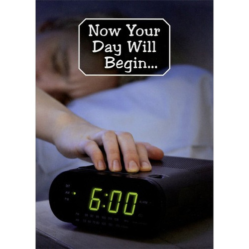 Shut Off Alarm Clock Funny Retirement Congratulations Card: Now Your Day Will Begin…