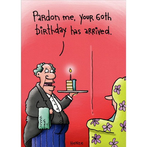 60th Birthday Has Arrived Funny / Humorous 60th Birthday Card: Pardon me, your 60th birthday has arrived.