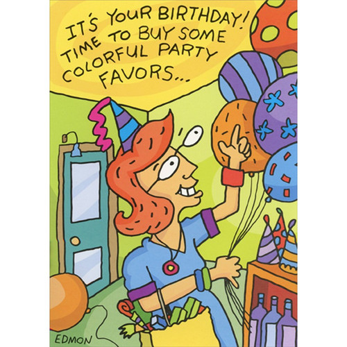 Colorful Party Favors Feminine Funny / Humorous Birthday Card for Woman : Women : Her: It's your birthday! Time to buy some colorful party favors....