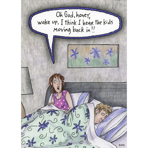 Kids Moving Back In Funny / Humorous Birthday Card: Oh God, honey, wake up, I think I hear the kids moving back in!!
