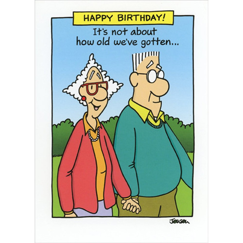 Couple Holding Hands : Not About How Old Birthday Card: Happy Birthday! It's not about how old we've gotten...