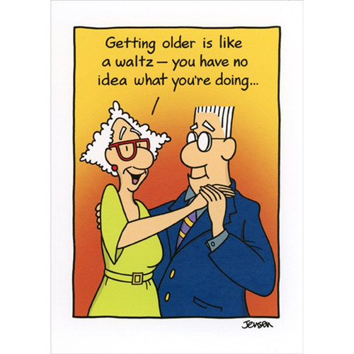 Getting Older Is Like A Waltz Humorous / Funny Birthday Card: Getting older is like a waltz - you have no idea what you're doing…