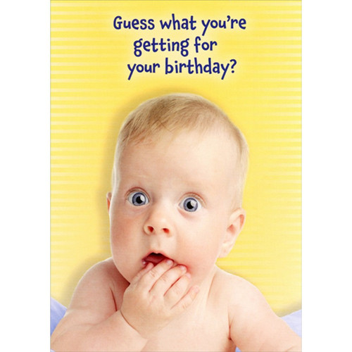 Guess What You're Getting : Surprised Baby Humorous / Funny Birthday Card for Him : Man: Guess what you're getting for your birthday?