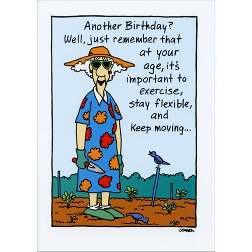 Just Remember That At Your Age Funny / Humorous Birthday Card: Another Birthday?  Well, just remember that at your age, it's important to exercise, stay flexible, and keep moving..