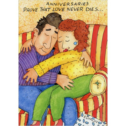 Prove That Love Never Dies Funny / Humorous Wedding Anniversary Card: Anniversaries prove that love never dies..