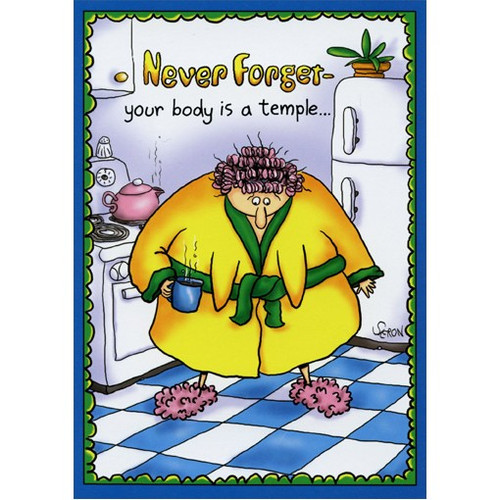 Your Body Is A Temple Funny / Humorous Birthday Card: Never forget - your body is a temple..