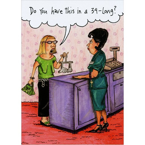 34 Long Funny / Humorous Birthday Card: Do you have this in a 34-long?