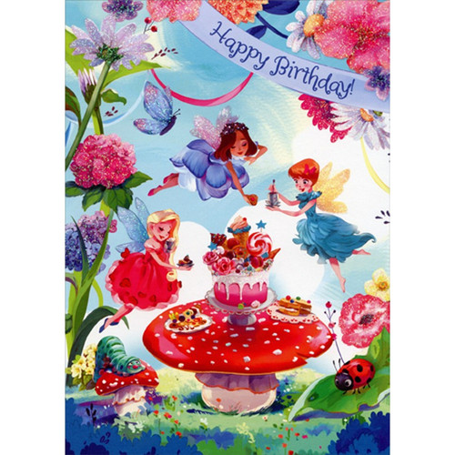 Fairies, Flowers, Desserts and Mushroom Table Juvenile Birthday Card for Girls: Happy Birthday!