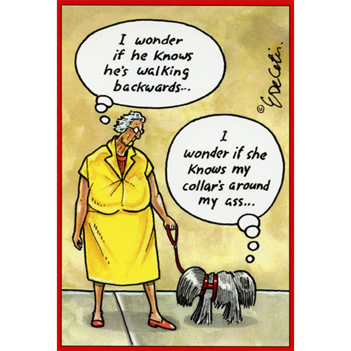 Dog Collar on Wrong Side Eric Decetis Funny / Humorous Birthday Card: I wonder if he knows he's walking backwards…  I wonder if she knows my collar's around my ass…