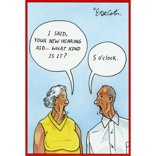 New Hearing Aid Eric Decetis Funny / Humorous Birthday Card: I said, your new hearing aid…  What kind is it?  5 o'clock.