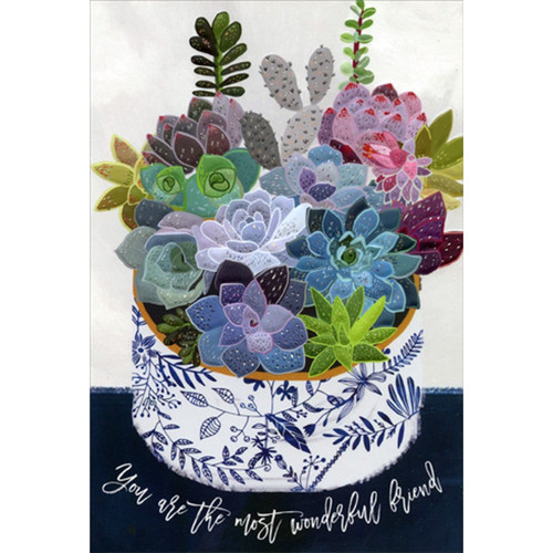 Colorful Succulent Pot of Flowers Birthday Card For Friend: You are the most wonderful friend
