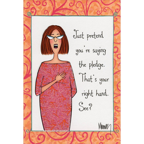 Right From Wrong Saying Pledge Funny / Humorous Mother's Day Card for Mom: Just pretend you're saying the pledge. That's your right hand. See?