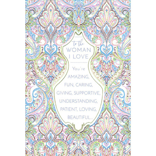 Pastel Paisley Pattern : Woman I Love Mother's Day Card: To the Woman I Love - You're amazing, fun, caring, giving, supportive, understanding, patient, loving, beautiful…