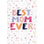 Best Mom Ever Colorful Text and Confetti Mother's Day Card for Mom: Best Mom Ever